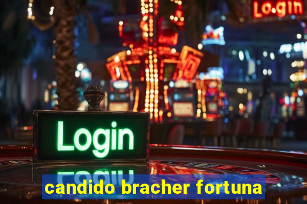 candido bracher fortuna